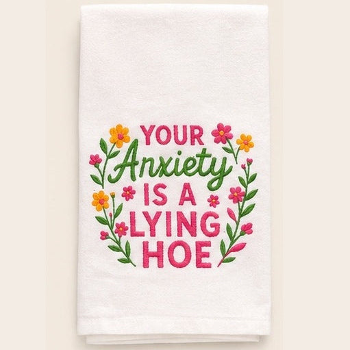 Your Anxiety Is a Lying Hoe Towel