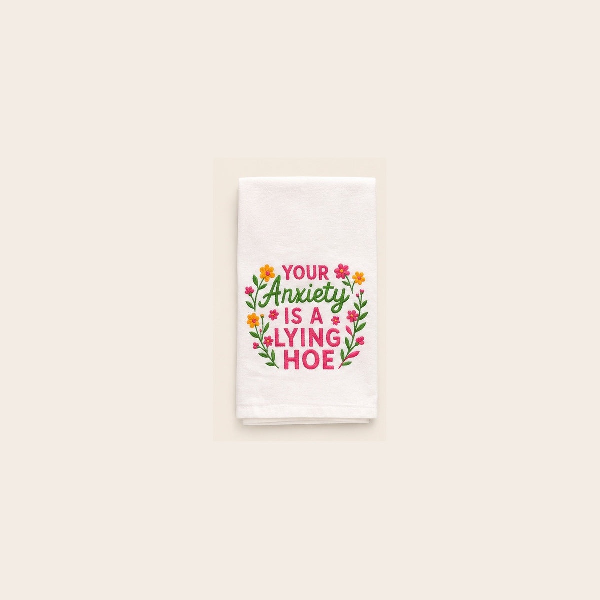 Your Anxiety Is a Lying Hoe Towel